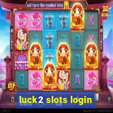 luck2 slots login